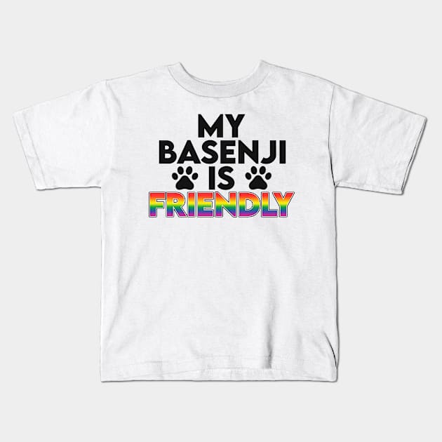 My basenji is lgbt friendly. Gay owner Kids T-Shirt by NeedsFulfilled